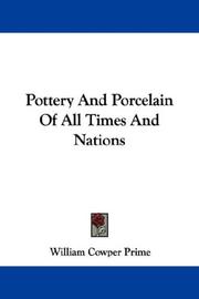 Cover of: Pottery And Porcelain Of All Times And Nations by William Cowper Prime, William Cowper Prime