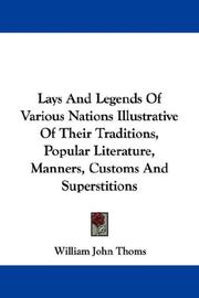 Cover of: Lays And Legends Of Various Nations Illustrative Of Their Traditions, Popular Literature, Manners, Customs And Superstitions by William John Thoms