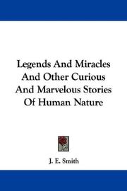 Cover of: Legends And Miracles And Other Curious And Marvelous Stories Of Human Nature