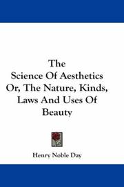 Cover of: The Science Of Aesthetics Or, The Nature, Kinds, Laws And Uses Of Beauty by Henry Noble Day