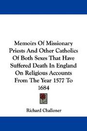 Cover of: Memoirs Of Missionary Priests And Other Catholics Of Both Sexes That Have Suffered Death In England On Religious Accounts From The Year 1577 To 1684