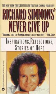 Cover of: Richard Simmons Never Give Up: Inspirations, Reflections, Stories of Hope