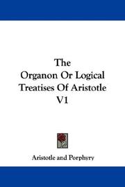 Cover of: The Organon Or Logical Treatises Of Aristotle V1