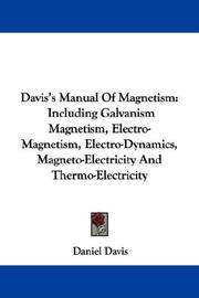 Cover of: Davis's Manual Of Magnetism: Including Galvanism Magnetism, Electro-Magnetism, Electro-Dynamics, Magneto-Electricity And Thermo-Electricity