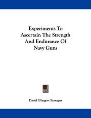Cover of: Experiments To Ascertain The Strength And Endurance Of Navy Guns | David Glasgow Farragut