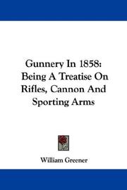 Cover of: Gunnery In 1858 by William Greener, William Greener