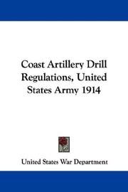 Cover of: Coast Artillery Drill Regulations, United States Army 1914