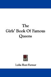 Cover of: The Girls' Book Of Famous Queens by Lydia Hoyt Farmer, Lydia Hoyt Farmer