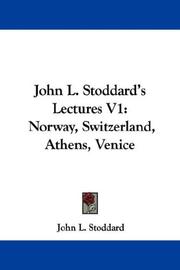 Cover of: John L. Stoddard's Lectures V1: Norway, Switzerland, Athens, Venice