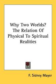 Cover of: Why Two Worlds? The Relation Of Physical To Spiritual Realities | F. Sidney Mayer