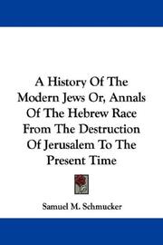 Cover of: A History Of The Modern Jews Or, Annals Of The Hebrew Race From The Destruction Of Jerusalem To The Present Time