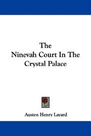 Cover of: The Ninevah Court In The Crystal Palace by Austen Henry Layard