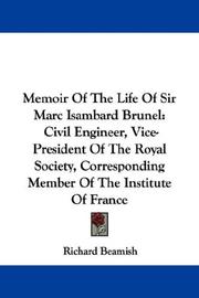 Memoir of the life of Sir Marc Isambard Brunel by Richard Beamish