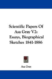 Cover of: Scientific Papers Of Asa Gray V2: Essays, Biographical Sketches 1841-1886