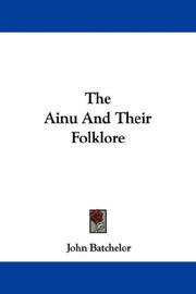 Cover of: The Ainu And Their Folklore by John Batchelor