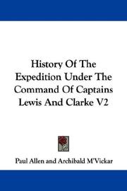 Cover of: History Of The Expedition Under The Command Of Captains Lewis And Clarke V2 by Paul Allen