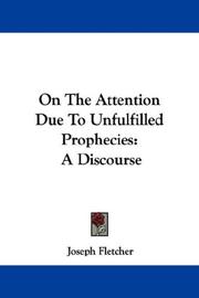 Cover of: On The Attention Due To Unfulfilled Prophecies: A Discourse