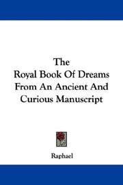 Cover of: The Royal Book Of Dreams From An Ancient And Curious Manuscript by Raphael