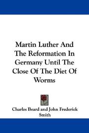 Cover of: Martin Luther And The Reformation In Germany Until The Close Of The Diet Of Worms by Charles Beard