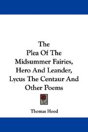 Cover of: The Plea Of The Midsummer Fairies, Hero And Leander, Lycus The Centaur And Other Poems by Thomas Hood