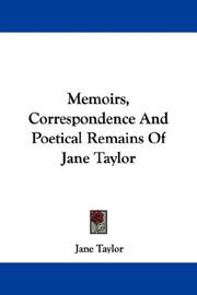 Cover of: Memoirs, Correspondence And Poetical Remains Of Jane Taylor