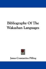 Cover of: Bibliography Of The Wakashan Languages by James Constantine Pilling, James Constantine Pilling