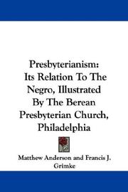 Cover of: Presbyterianism: Its Relation To The Negro, Illustrated By The Berean Presbyterian Church, Philadelphia