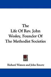 Cover of: The Life Of Rev. John Wesley, Founder Of The Methodist Societies