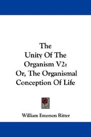 Cover of: The Unity Of The Organism V2 by William Emerson Ritter