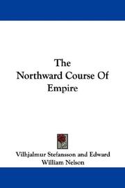 Cover of: The Northward Course Of Empire by Vilhjalmur Stefansson, Vilhjalmur Stefansson