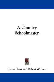 Cover of: A Country Schoolmaster by James Shaw