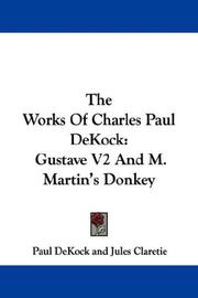 Cover of: The Works Of Charles Paul DeKock by Paul DeKock, Paul DeKock