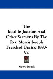 Cover of: The Ideal In Judaism And Other Sermons By The Rev. Morris Joseph Preached During 1890-92