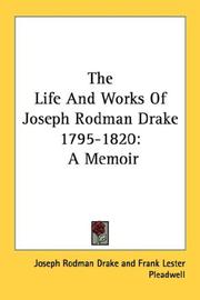 Cover of: The Life And Works Of Joseph Rodman Drake 1795-1820: A Memoir