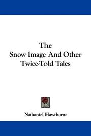 Cover of: The Snow Image And Other Twice-Told Tales by Nathaniel Hawthorne