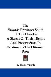 Cover of: The Slavonic Provinces South Of The Danube: A Sketch Of Their History And Present State In Relation To The Ottoman Porte