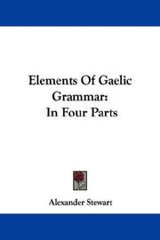 Cover of: Elements Of Gaelic Grammar by Alexander Stewart, Alexander Stewart