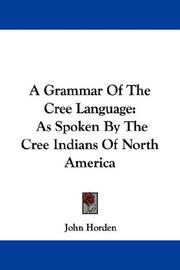 Cover of: A Grammar Of The Cree Language by John Horden