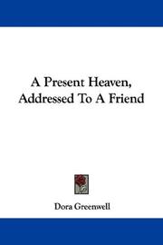 Cover of: A Present Heaven, Addressed To A Friend