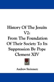 Cover of: History Of The Jesuits V2: From The Foundation Of Their Society To Its Suppression By Pope Clement XIV