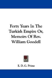 Cover of: Forty Years In The Turkish Empire Or, Memoirs Of Rev. William Goodell by E. D. G. Prime