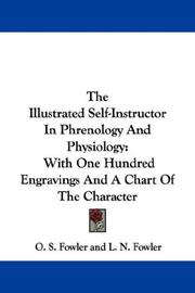 Cover of: The Illustrated Self-Instructor In Phrenology And Physiology: With One Hundred Engravings And A Chart Of The Character