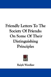 Cover of: Friendly Letters To The Society Of Friends: On Some Of Their Distinguishing Principles