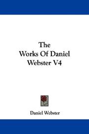 Cover of: The Works Of Daniel Webster V4