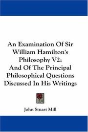 Cover of: An Examination Of Sir William Hamilton's Philosophy V2 by John Stuart Mill