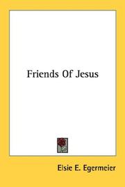 Cover of: Friends Of Jesus by Elsie E. Egermeier