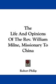 Cover of: The Life And Opinions Of The Rev. William Milne, Missionary To China