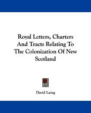 Cover of: Royal Letters, Charters And Tracts Relating To The Colonization Of New Scotland