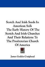 Cover of: Scotch And Irish Seeds In American Soil: The Early History Of The Scotch And Irish Churches And Their Relations To The Presbyterian Church Of America