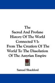 Cover of: The Sacred And Profane History Of The World Connected V1 by Samuel Shuckford, Samuel Shuckford